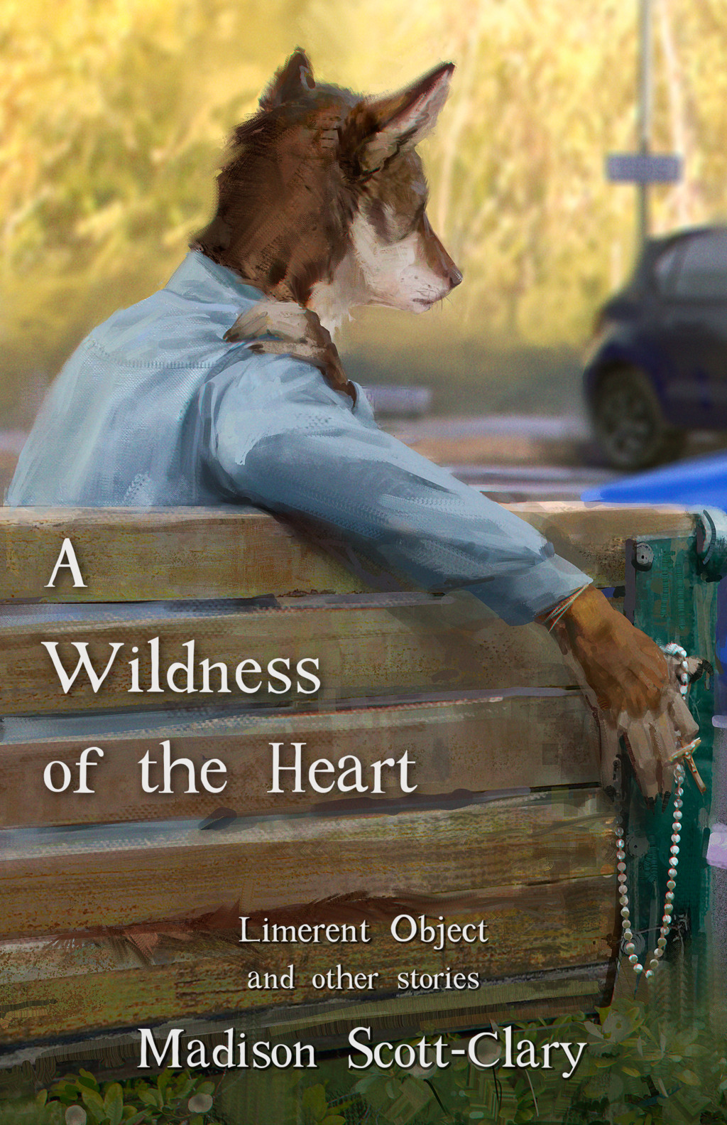A Wildness of the Heart - Limerent Object and other stories